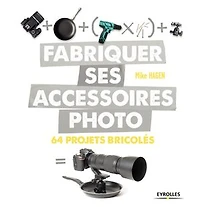 Fabriquer ses accessoires photo: 64 projets bricolés