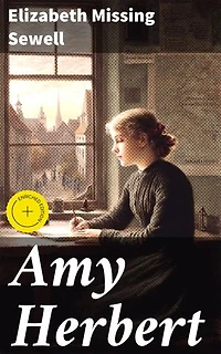 Amy Herbert: Enriched edition. A Tale of Moral Development in Victorian Society