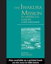 The Iwakura Mission to America and Europe: A New Assessment