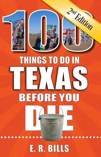 100 Things to Do Texas Before You Die, 2nd Edition