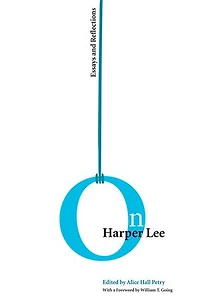 On Harper Lee: Essays and Reflections