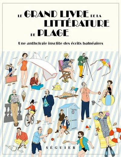 Le grand livre de la littérature plage: une anthologie insolite des écrits balnéaires