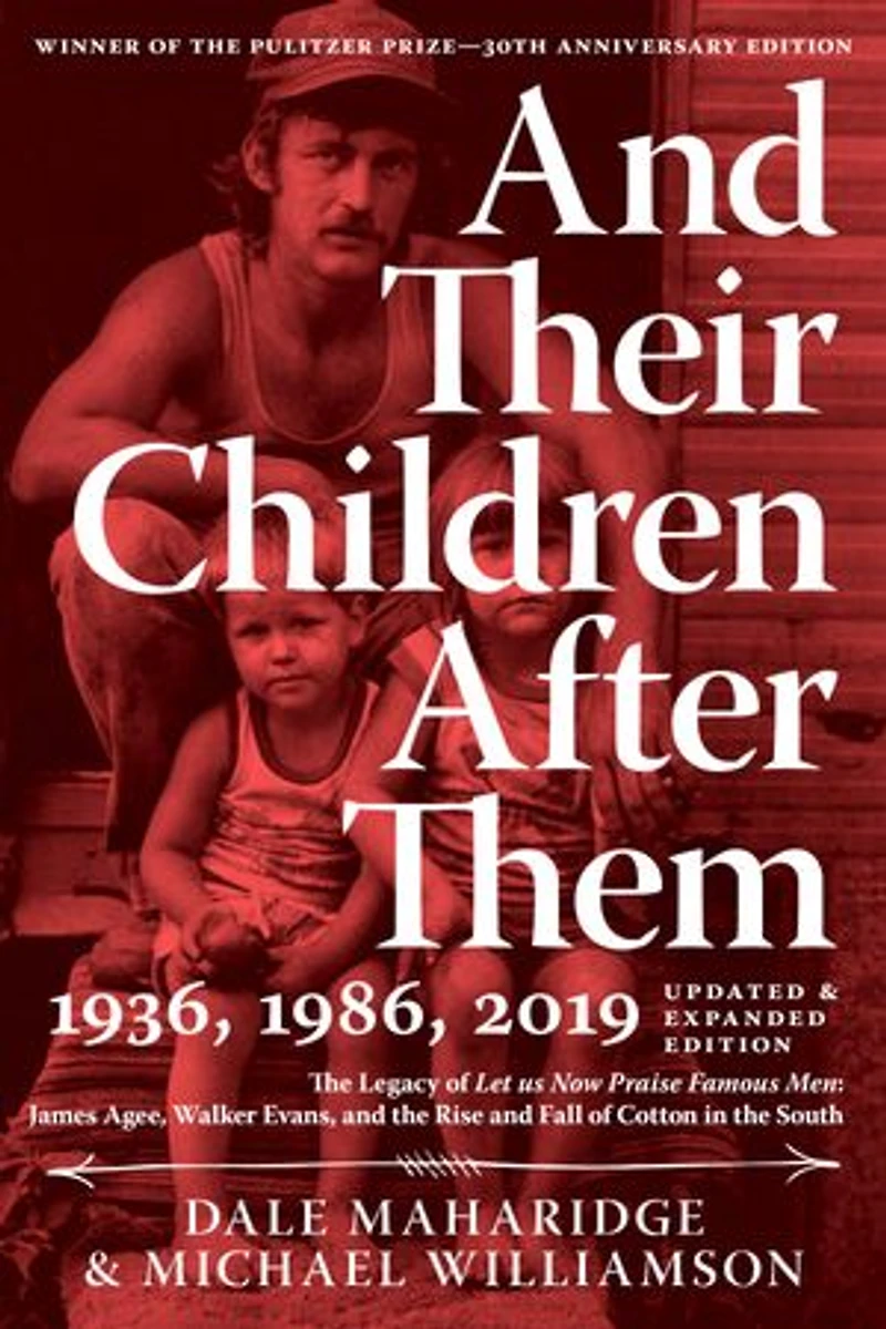 and Their Children After Them: the Legacy of Let Us Now Praise Famous Men: James Agee, Walker Evans, Rise Fall Cotton South