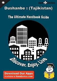 Ultimate Handbook Guide to Dushanbe : (Tajikistan) Travel Guide