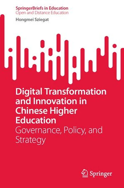 Digital Transformation and Innovation Chinese Higher Education: Governance, Policy, Strategy