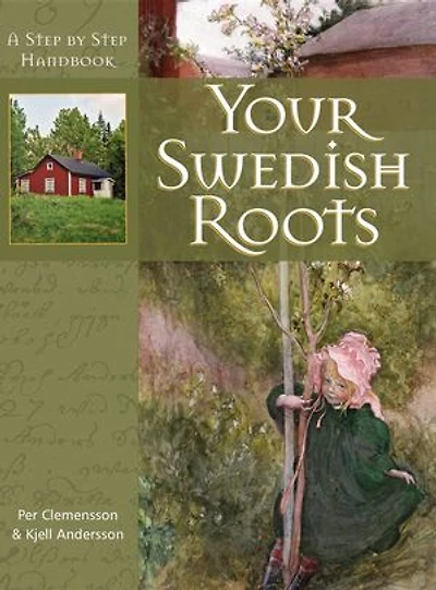 Your Swedish Roots: A Step By Handbook