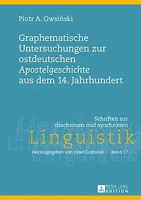 Graphematische Untersuchungen zur ostdeutschen «Apostelgeschichte» aus dem 14. Jahrhundert
