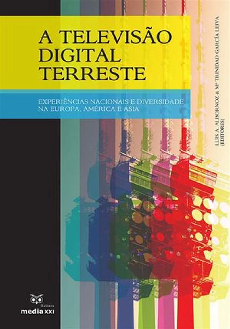A Televisão Digital Terrestre: experiências nacionais e diversidade na Europa, América Ásia