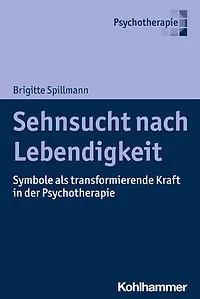 Sehnsucht nach Lebendigkeit: Symbole als transformierende Kraft in der Psychotherapie