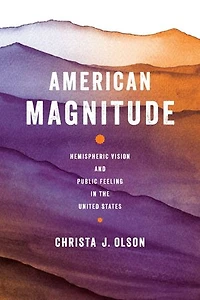 American Magnitude: Hemispheric Vision And Public Feeling The United States
