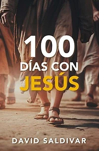 100 Días Con Jesús: Una Guía Para Conocer Y Seguir Al Hijo de Dios