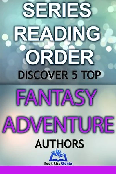 5 Top Fantasy Adventure Authors: Series Reading Order