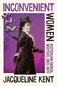 Inconvenient Women: Australian radical writers 1900–1970