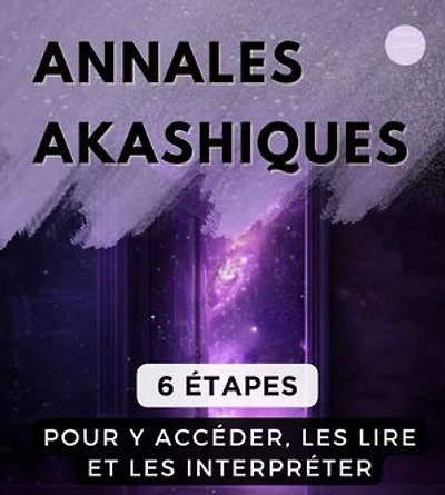 Annales Akashiques : 6 étapes pour y accéder, les lire et les interpréter