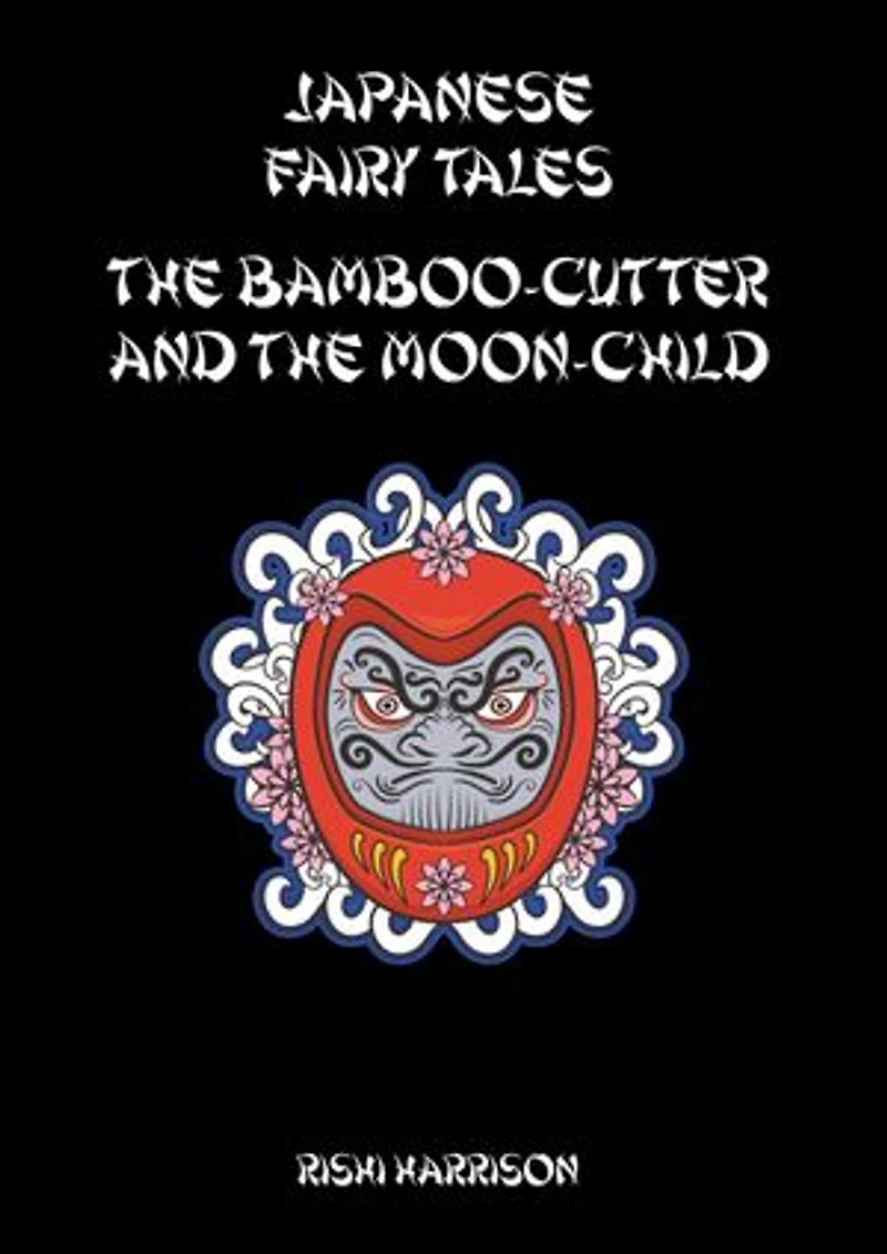 Japanese Fairy Tales: The Bamboo Cutter And The Moon Child