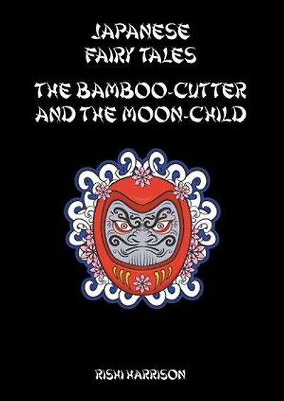 Japanese Fairy Tales: The Bamboo Cutter And The Moon Child
