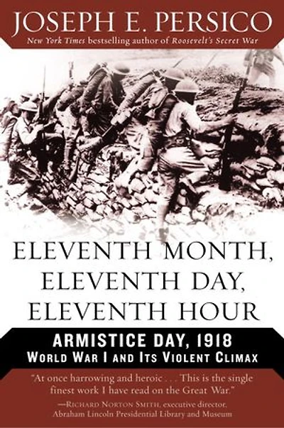 Eleventh Month, Day, Hour: Armistice 1918 World War I and Its Violent Climax