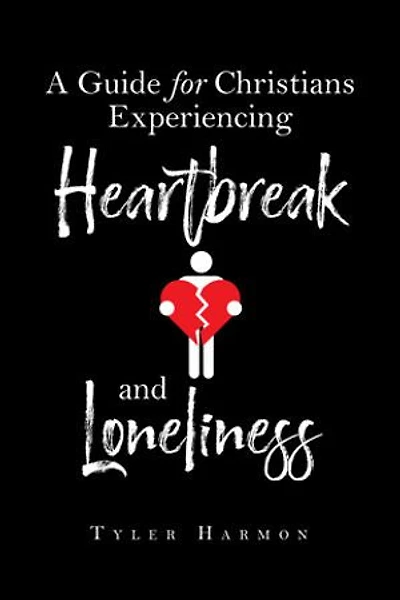 A Guide for Christians Experiencing Heartbreak and Loneliness