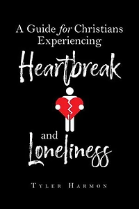 A Guide for Christians Experiencing Heartbreak and Loneliness