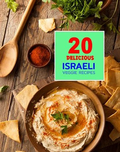 20 Delicious Israeli Veggie Recipes: Easy Vegetarian Cookbook