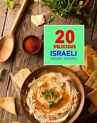 20 Delicious Israeli Veggie Recipes: Easy Vegetarian Cookbook