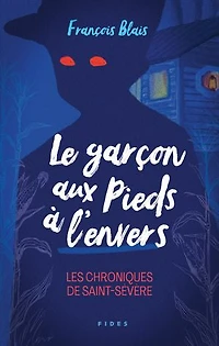Le garçon aux pieds à l'envers: Les chroniques de Saint-Sévère