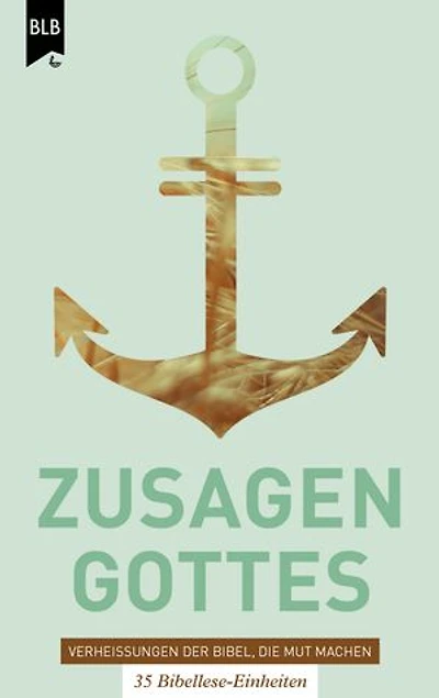 Zusagen Gottes - Verheißungen der Bibel, die Mut machen: 35 Bibellese-Einheiten
