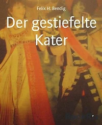 Der gestiefelte Kater: Theaterspielen leicht gemacht - Ein Bühnenspiel mit eindeutigen Regieanweisungen