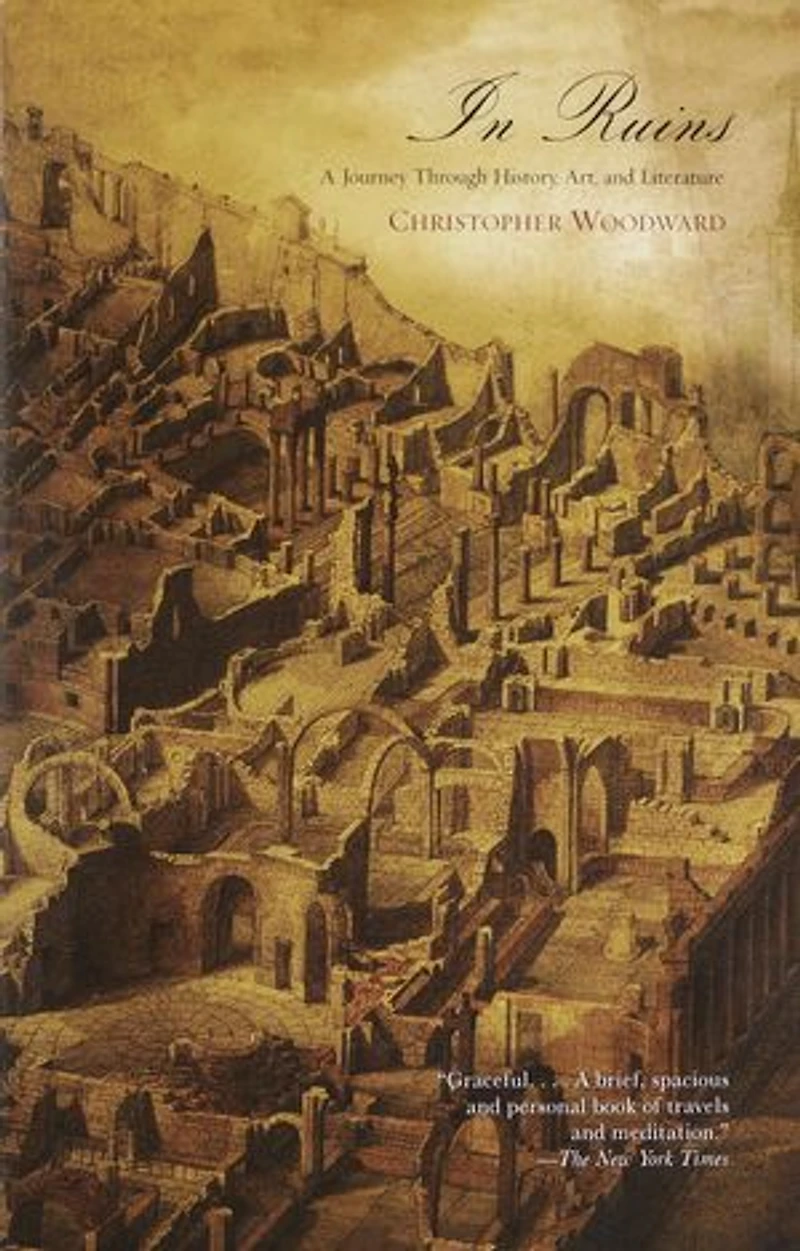 Ruins: A Journey Through History, Art, And Literature