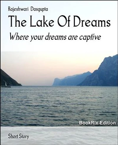 The Lake Of Dreams: Where your dreams are captive