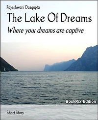 The Lake Of Dreams: Where your dreams are captive