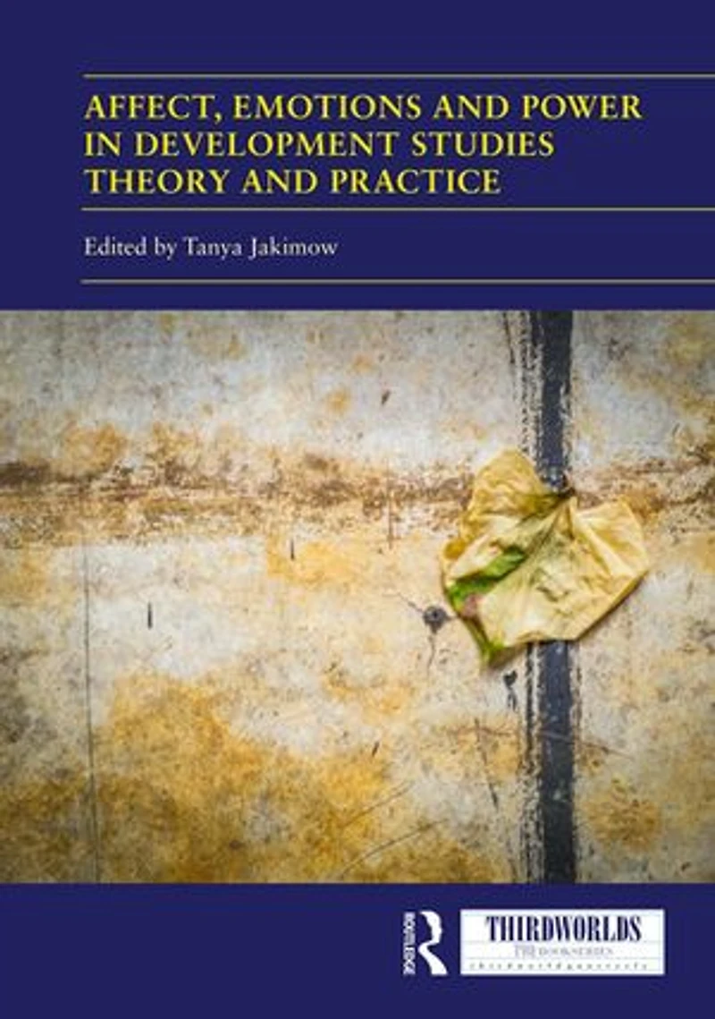 Affect, Emotions and Power Development Studies Theory Practice