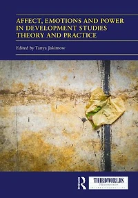 Affect, Emotions and Power Development Studies Theory Practice