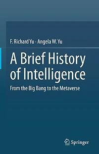 A Brief History of Intelligence: From the Big Bang to Metaverse