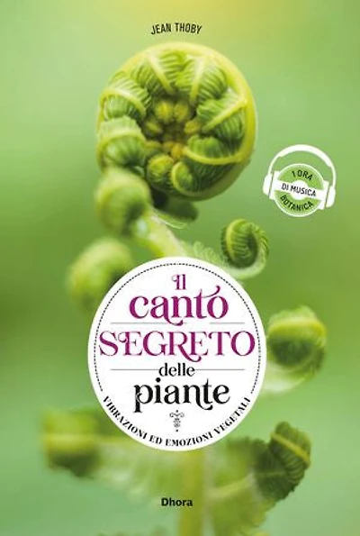 Il Canto Segreto Delle Piante: vibrazioni ed emozioni vegetali