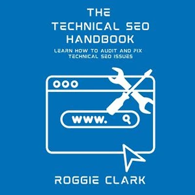 Technical SEO Handbook: Learn How to Audit and Fix Technical SEO Issues