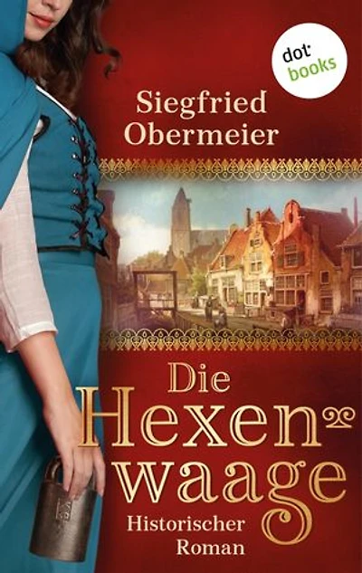 Die Hexenwaage: Historischer Roman | Ein erschütterndes Frauenschicksal aus der Zeit der Hexenverfolgung