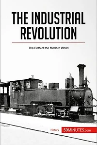 the Industrial Revolution: Birth of Modern World