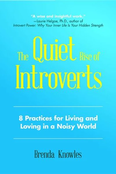 The Quiet Rise of Introverts: 8 Practices for Living and Loving a Noisy World (Quietude Relationships)