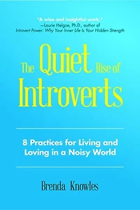 The Quiet Rise of Introverts: 8 Practices for Living and Loving a Noisy World (Quietude Relationships)