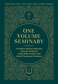 One Volume Seminary: A Complete Ministry Education from the Faculty of Moody Bible Institute and Theological Seminary