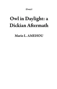 Owl in Daylight: a Dickian Aftermath: Essays