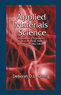 Applied Materials Science: Applications of Engineering Structural, Electronics, Thermal, and Other Industri: Industries