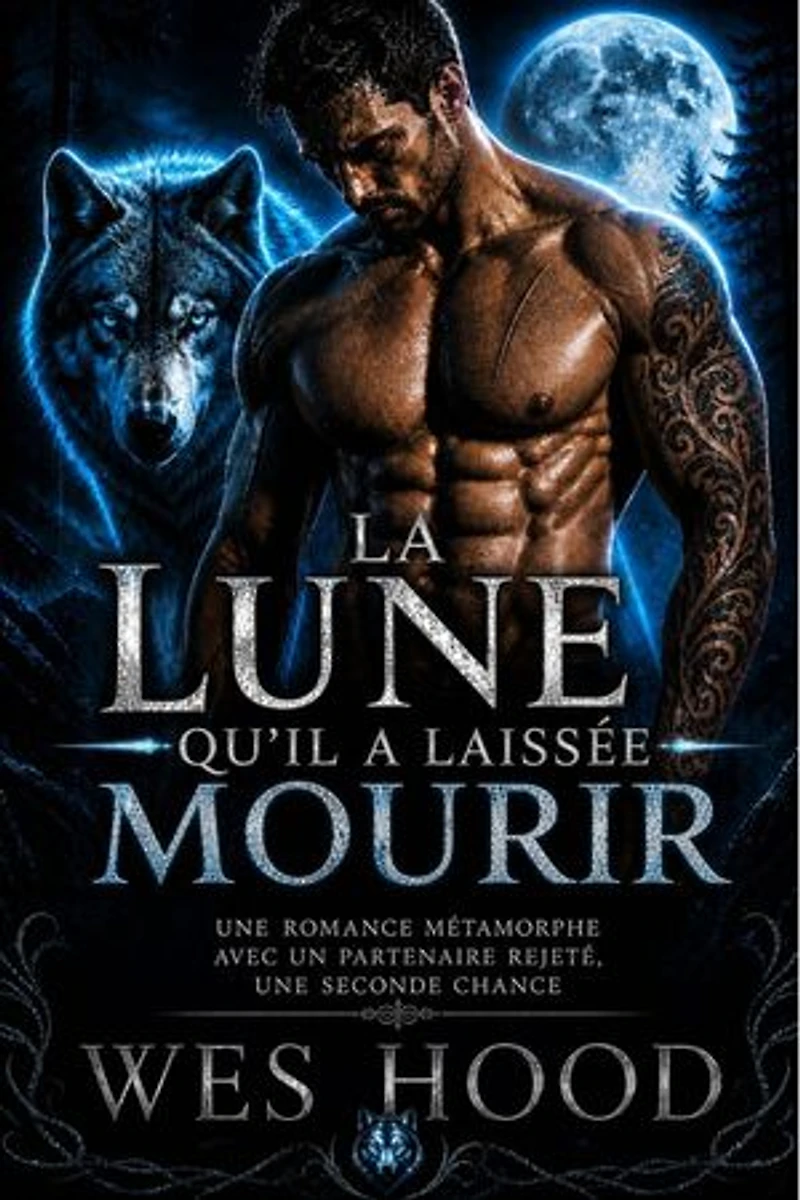 La Lune qu'il a laissée mourir: Une romance métamorphe avec un partenaire rejeté, une seconde chance