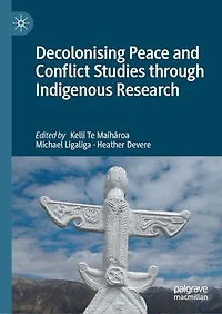 Decolonising Peace And Conflict Studies Through Indigenous Research
