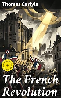The French Revolution: Enriched edition. A History