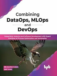 Combining DataOps, MLOps and DevOps: Outperform Analytics and Software Development with Expert Practices on Process Optimization and Automation
