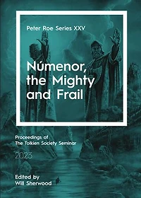 Númenor, the Mighty and Frail: Peter Roe Series XXV