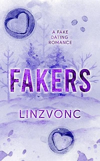 Fakers: One fake relationship. A forbidden kiss. A love they can’t fake.