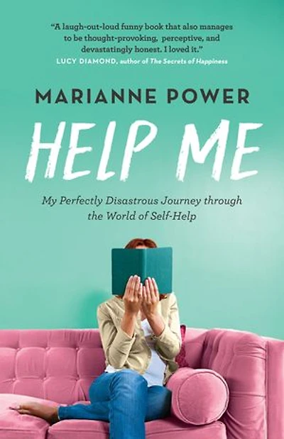 Help Me: My Perfectly Disastrous Journey through the World of Self-Help